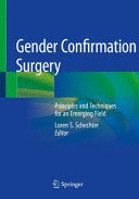 GENDER CONFIRMATION SURGERY. PRINCIPLES AND TECHNIQUES FOR AN EMERGING FIELD