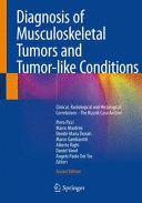 DIAGNOSIS OF MUSCULOSKELETAL TUMORS AND TUMOR-LIKE CONDITIONS. CLINICAL, RADIOLOGICAL AND HISTOLOGICAL CORRELATIONS - THE RIZZOLI CASE ARCHIVE. 2ND ED