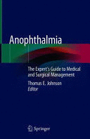 ANOPHTHALMIA. THE EXPERT´S GUIDE TO MEDICAL AND SURGICAL MANAGEMENT