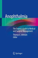 ANOPHTHALMIA. THE EXPERT'S GUIDE TO MEDICAL AND SURGICAL MANAGEMENT. (SOFTCOVER)
