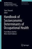 HANDBOOK OF SOCIOECONOMIC DETERMINANTS OF OCCUPATIONAL HEALTH. FROM MACRO-LEVEL TO MICRO-LEVEL EVIDENCE