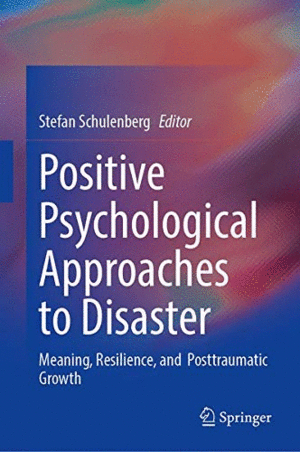POSITIVE PSYCHOLOGICAL APPROACHES TO DISASTER. MEANING, RESILIENCE, AND POSTTRAUMATIC GROWTH