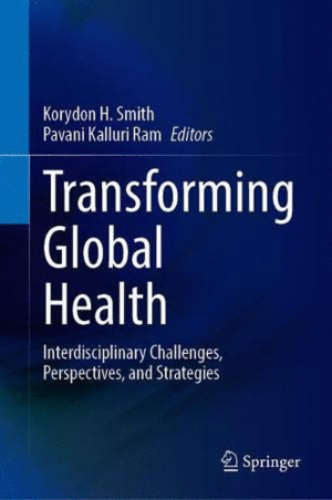 TRANSFORMING GLOBAL HEALTH. INTERDISCIPLINARY CHALLENGES, PERSPECTIVES, AND STRATEGIES