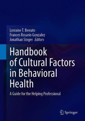 HANDBOOK OF CULTURAL FACTORS IN BEHAVIORAL HEALTH. A GUIDE FOR THE HELPING PROFESSIONAL