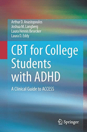 CBT FOR COLLEGE STUDENTS WITH ADHD. A CLINICAL GUIDE TO ACCESS