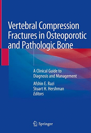 VERTEBRAL COMPRESSION FRACTURES IN OSTEOPOROTIC AND PATHOLOGIC BONE. A CLINICAL GUIDE TO DIAGNOSIS AND MANAGEMENT
