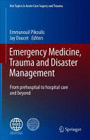 EMERGENCY MEDICINE, TRAUMA AND DISASTER MANAGEMENT. FROM PREHOSPITAL TO HOSPITAL CARE AND BEYOND