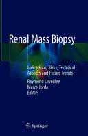 RENAL MASS BIOPSY. INDICATIONS, RISKS, TECHNICAL ASPECTS AND FUTURE TRENDS