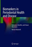 BIOMARKERS IN PERIODONTAL HEALTH AND DISEASE. RATIONALE, BENEFITS, AND FUTURE DIRECTIONS