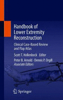 HANDBOOK OF LOWER EXTREMITY RECONSTRUCTION. CLINICAL CASE-BASED REVIEW AND FLAP ATLAS