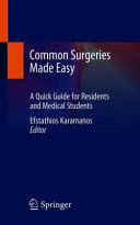 COMMON SURGERIES MADE EASY. A QUICK GUIDE FOR RESIDENTS AND MEDICAL STUDENTS