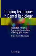 IMAGING TECHNIQUES IN DENTAL RADIOLOGY. ACQUISITION, ANATOMIC ANALYSIS AND INTERPRETATION OF RADIOGRAPHIC IMAGES