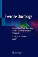 EXERCISE ONCOLOGY. PRESCRIBING PHYSICAL ACTIVITY BEFORE AND AFTER A CANCER DIAGNOSIS
