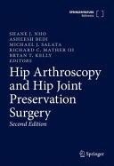 HIP ARTHROSCOPY AND HIP JOINT PRESERVATION SURGERY. 2ND EDITION