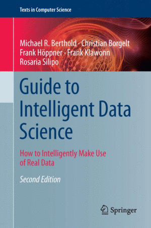 GUIDE TO INTELLIGENT DATA SCIENCE. HOW TO INTELLIGENTLY MAKE USE OF REAL DATA. 2ND EDITION