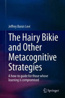 THE HAIRY BIKIE AND OTHER METACOGNITIVE STRATEGIES. IMPLEMENTING A FRONTAL LOBE PROSTHESIS FOR THOSE WHOSE LEARNING IS COMPROMISED