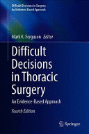 DIFFICULT DECISIONS IN THORACIC SURGERY. AN EVIDENCE-BASED APPROACH. 4TH EDITION