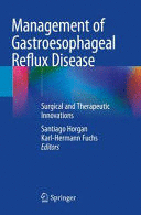 MANAGEMENT OF GASTROESOPHAGEAL REFLUX DISEASE. SURGICAL AND THERAPEUTIC INNOVATIONS. (SOFTCOVER)