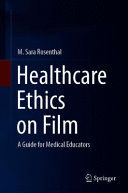 HEALTHCARE ETHICS ON FILM. A GUIDE FOR MEDICAL EDUCATORS	