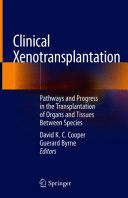 CLINICAL XENOTRANSPLANTATION. PATHWAYS AND PROGRESS IN THE TRANSPLANTATION OF ORGANS AND TISSUES BETWEEN SPECIES