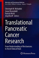 TRANSLATIONAL PANCREATIC CANCER RESEARCH. FROM UNDERSTANDING OF MECHANISMS TO NOVEL CLINICAL TRIALS