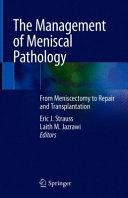 THE MANAGEMENT OF MENISCAL PATHOLOGY. FROM MENISCECTOMY TO REPAIR AND TRANSPLANTATION