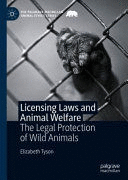 LICENSING LAWS AND ANIMAL WELFARE. THE LEGAL PROTECTION OF WILD ANIMALS