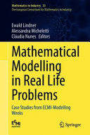 MATHEMATICAL MODELLING IN REAL LIFE PROBLEMS. CASE STUDIES FROM ECMI-MODELLING WEEKS