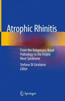 ATROPHIC RHINITIS. FROM THE VOLUPTUARY NASAL PATHOLOGY TO THE EMPTY NOSE SYNDROME