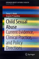 CHILD SEXUAL ABUSE. CURRENT EVIDENCE, CLINICAL PRACTICE, AND POLICY DIRECTIONS