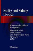 FRAILTY AND KIDNEY DISEASE. A PRACTICAL GUIDE TO CLINICAL MANAGEMENT