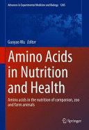AMINO ACIDS IN NUTRITION AND HEALTH. AMINO ACIDS IN THE NUTRITION OF COMPANION, ZOO AND FARM ANIMALS