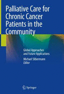 PALLIATIVE CARE FOR CHRONIC CANCER PATIENTS IN THE COMMUNITY. GLOBAL APPROACHES AND FUTURE APPLICATIONS