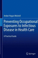 PREVENTING OCCUPATIONAL EXPOSURES TO INFECTIOUS DISEASE IN HEALTH CARE. A PRACTICAL GUIDE