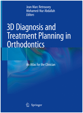 3D DIAGNOSIS AND TREATMENT PLANNING IN ORTHODONTICS. AN ATLAS FOR THE CLINICIAN