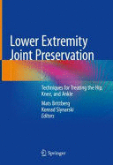LOWER EXTREMITY JOINT PRESERVATION. TECHNIQUES FOR TREATING THE HIP, KNEE, AND ANKLE
