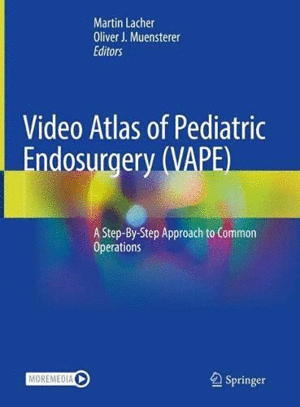 VIDEO ATLAS OF PEDIATRIC ENDOSURGERY (VAPE). A STEP-BY-STEP APPROACH TO COMMON OPERATIONS