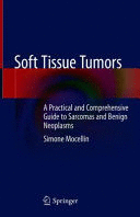 SOFT TISSUE TUMORS. A PRACTICAL AND COMPREHENSIVE GUIDE TO SARCOMAS AND BENIGN NEOPLASMS