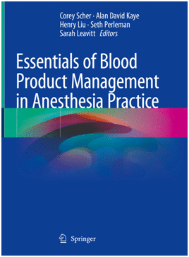 ESSENTIALS OF BLOOD PRODUCT MANAGEMENT IN ANESTHESIA PRACTICE
