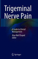 TRIGEMINAL NERVE PAIN. A GUIDE TO CLINICAL MANAGEMENT