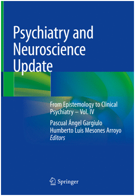 PSYCHIATRY AND NEUROSCIENCE UPDATE. FROM EPISTEMOLOGY TO CLINICAL PSYCHIATRY  VOL. IV