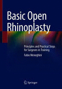 BASIC OPEN RHINOPLASTY. PRINCIPLES AND PRACTICAL STEPS FOR SURGEONS IN TRAINING