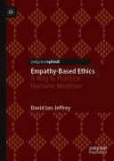 EMPATHY-BASED ETHICS. A WAY TO PRACTICE HUMANE MEDICINE