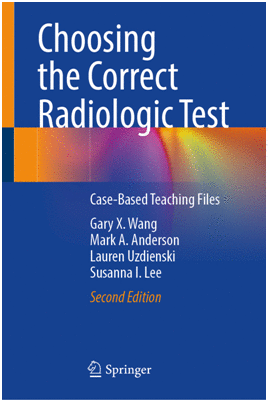 CHOOSING THE CORRECT RADIOLOGIC TEST. CASE-BASED TEACHING FILES. 2ND EDITION