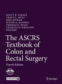 THE ASCRS TEXTBOOK OF COLON AND RECTAL SURGERY. 4TH EDITION