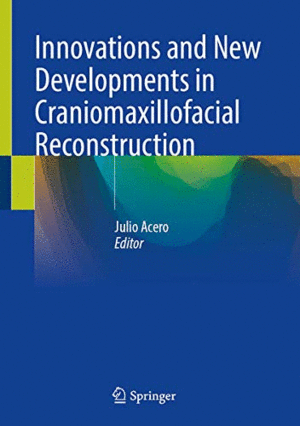 INNOVATIONS AND NEW DEVELOPMENTS IN CRANIOMAXILLOFACIAL RECONSTRUCTION