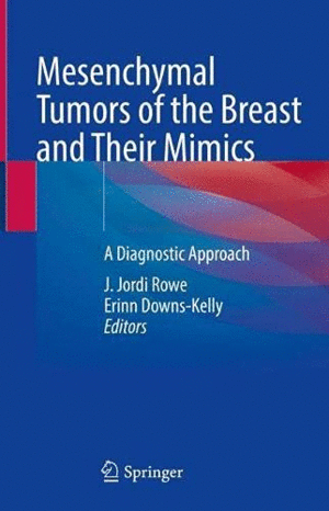 MESENCHYMAL TUMORS OF THE BREAST AND THEIR MIMICS. A DIAGNOSTIC APPROACH
