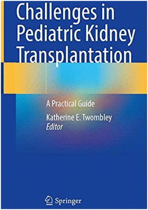 CHALLENGES IN PEDIATRIC KIDNEY TRANSPLANTATION. A PRACTICAL GUIDE