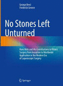 NO STONES LEFT UNTURNED. HANS KEHR AND HIS CONTRIBUTIONS TO BILIARY SURGERY FROM INCEPTION TO WORLDWIDE APPLICATION…