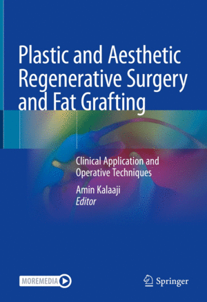 PLASTIC AND AESTHETIC REGENERATIVE SURGERY AND FAT GRAFTING. CLINICAL APPLICATION AND OPERATIVE TECHNIQUES